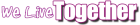 We Live Together Logo